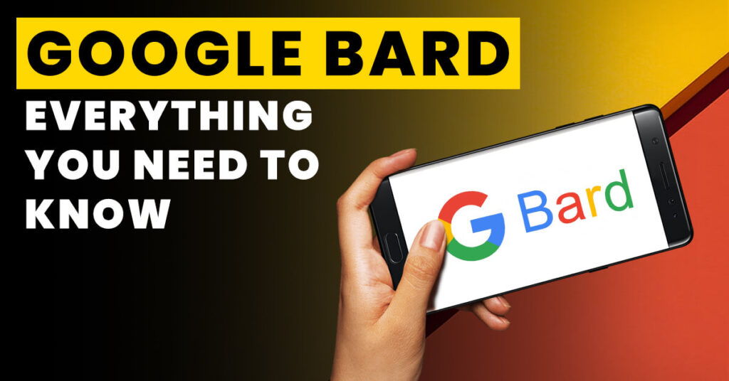 Google Bard - What You Should Know About The Conversational AI